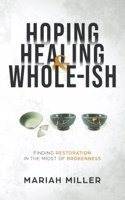 Hoping, Healing, and Whole-ish