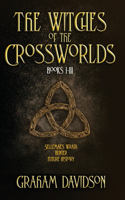 Witches of the Crossworlds Books I - III