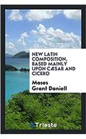 New Latin composition, based mainly upon Cï¿½sar and Cicero