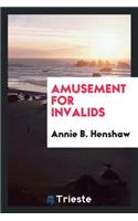 Amusement for Invalids