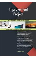 Improvement Project A Complete Guide - 2019 Edition