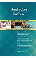 Infrastructure Platform A Complete Guide - 2019 Edition
