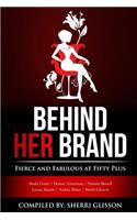 Behind Her Brand Fierce and Fabulous at Fifty Plus