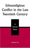 Ethnoreligious Conflict in the Late 20th Century: A General Theory