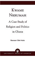 Kwame Nkrumah: A Case Study of Religion and Politics in Ghana(English)