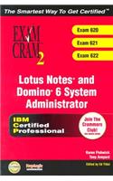 Lotus Notes and Domino 6 System Administrator Exam Cram 2 (Exam Cram 620, 621, 622)