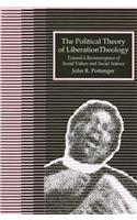 The Political Theory of Liberation Theology: Toward a Reconvergence of Social Values and Social Sciences