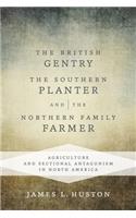 British Gentry, the Southern Planter, and the Northern Family Farmer