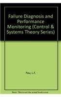 Failure Diagnosis and Performance Monitoring (Control & Systems Theory Series)