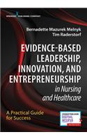 Evidence-Based Leadership, Innovation and Entrepreneurship in Nursing and Healthcare