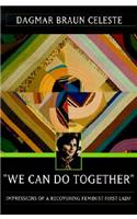 We Can Do Together: Impressions of a Recovering Feminist First Lady