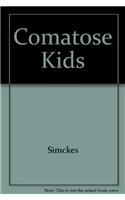 Comatose Kids