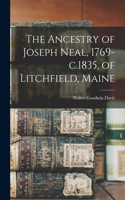 Ancestry of Joseph Neal, 1769-c.1835, of Litchfield, Maine