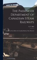 Passenger Department of Canadian Steam Railways [microform]