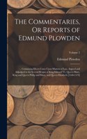 Commentaries, Or Reports of Edmund Plowden