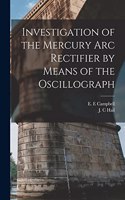 Investigation of the Mercury arc Rectifier by Means of the Oscillograph