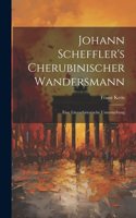 Johann Scheffler's Cherubinischer Wandersmann: Eine Literarhistorische Untersuchung