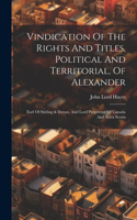 Vindication Of The Rights And Titles, Political And Territorial, Of Alexander