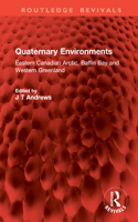Quaternary Environments: Eastern Canadian Arctic, Baffin Bay and Western Greenland(Routledge Revivals)