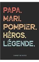 Papa. Mari. Pompier. Héros. Légende. - Carnet de Notes