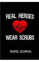 Real Heroes Wear Scrubs Nurse Journal
