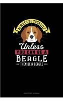 Always Be Yourself Unless You Can Be A Beagle Then Be A Beagle: Gratitude Journal(6 Gratitude Journal)