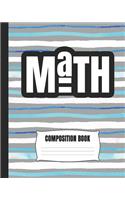 Composition Book - Math: Notebook To Write In For School Students And Teachers. Cool Wide-Ruled 8" x 10" Blank