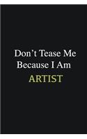 Don't Tease Me Because I Am Artist: Writing careers journals and notebook. A way towards enhancement