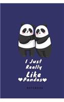 I just Really Like Pandas Notebook: Cute Panda Notebook For Girls, Women, Kids For Homewrok, Note Taking, School Perfect Gift