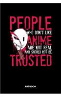 People Who Don't Like Anime Are Not Real Artbook: People Who Don't Like Anime Are Not Real Sketchbook: 6x9 A5 Anime Manga Comic Art Book Or Drawing Journal For Art Students Teacher Professor