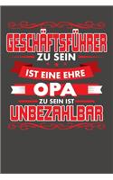 Geschäftsführer Zu Sein Ist Eine Ehre - Opa Zu Sein Ist Unbezahlbar