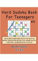 Hard Sudoku Book For Teenagers #25: The Big Book Of Hard Sudoku Puzzles That Helps You Improve Concentration And Analytical Thinking Abilities (Large Print, 100 Medium Difficulty Puzzl