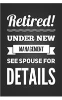 Retired Under New Management See Spouse for Details