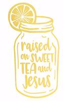 Raised on Sweet Tea and Jesus