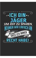 Ich Bin Jäger Um Zeit Zu Sparen Nehmen Wir Einfach an Dass Ich Immer Recht Habe!: Notizbuch, Notizblock, Geburtstag Geschenk Buch Mit 110 Linierten Seiten