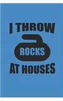 I Throw Rocks at Houses: Curl Notizbuch Curling Notebook Sport Journal 6x9 lined