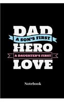 Dad A Sons First Hero A Daughters First Love Notebook