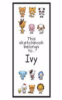 Ivy Sketchbook: Personalized Animals Sketchbook with Name: 120 Pages