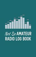 Not So Amateur Radio Log Book