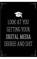 Look At You Getting Your Digital Media Degree And Shit