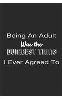 Being An Adult Was the Dumbest Thing I Ever Agreed To