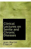 Clinical Lectures on Senile and Chronic Diseases