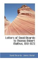 Letters of David Ricardo to Thomas Robert Malthus, 1810-1823: (English)
