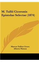 M. Tullii Ciceronis Epistolae Selectae (1874)