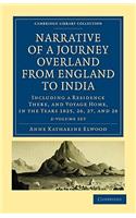 Narrative of a Journey Overland from England, by the Continent of Europe, Egypt, and the Red Sea, to India 2 Volume Set: Including a Residence There, and Voyage Home, in the Years 1825, 26, 27, and 28