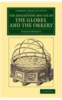 Description and Use of the Globes, and the Orrery: To Which Is Prefixed, by Way of Introduction, a Brief Account of the Solar System