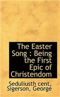 The Easter Song: Being the First Epic of Christendom