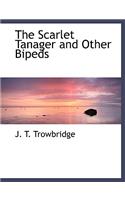 The Scarlet Tanager and Other Bipeds