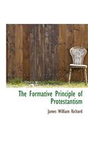 The Formative Principle of Protestantism: (English)