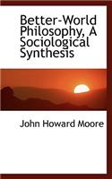 Better-World Philosophy, a Sociological Synthesis